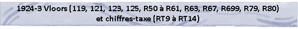 1924-3 Vloors (119, 121, 123, 125, R50  R61, R63, R67, R699, R79, R80) et chiffres-taxe (RT9  RT14)