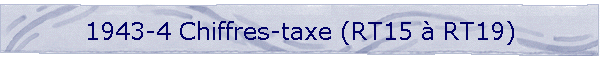 1943-4 Chiffres-taxe (RT15  RT19)