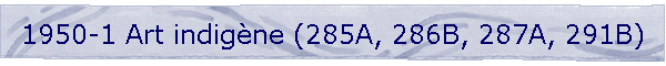 1950-1 Art indigne (285A, 286B, 287A, 291B)